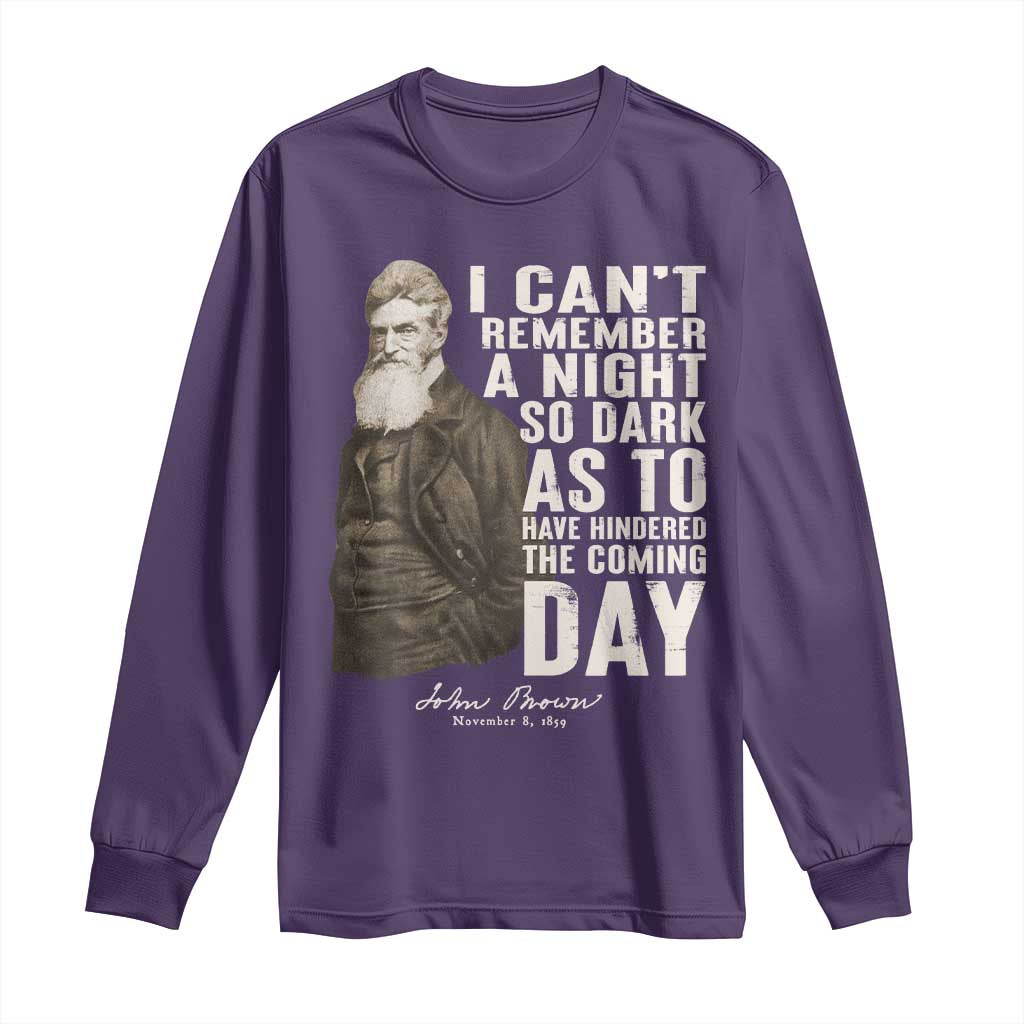 John Brown Long Sleeve Shirt I Cannot Remember A Night So Dark As To Have Hindered The Coming Day