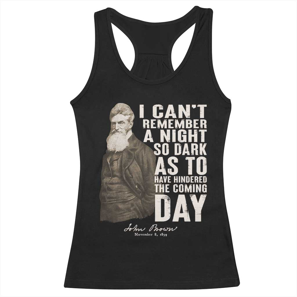 John Brown Racerback Tank Top I Cannot Remember A Night So Dark As To Have Hindered The Coming Day