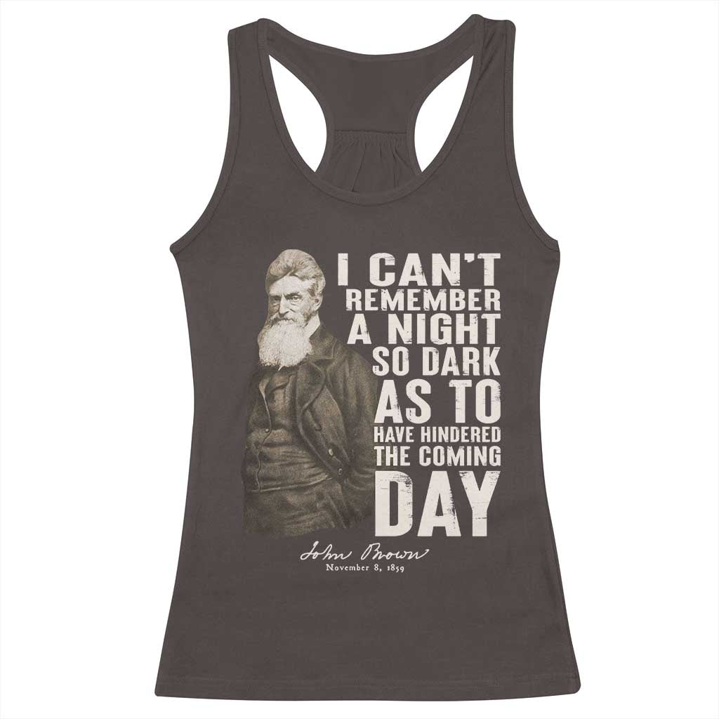 John Brown Racerback Tank Top I Cannot Remember A Night So Dark As To Have Hindered The Coming Day
