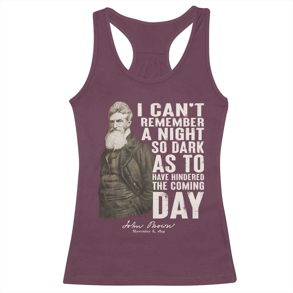 John Brown Racerback Tank Top I Cannot Remember A Night So Dark As To Have Hindered The Coming Day