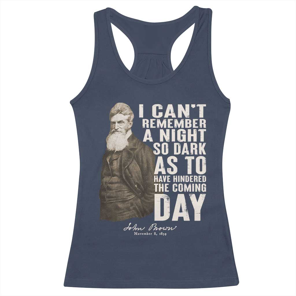 John Brown Racerback Tank Top I Cannot Remember A Night So Dark As To Have Hindered The Coming Day