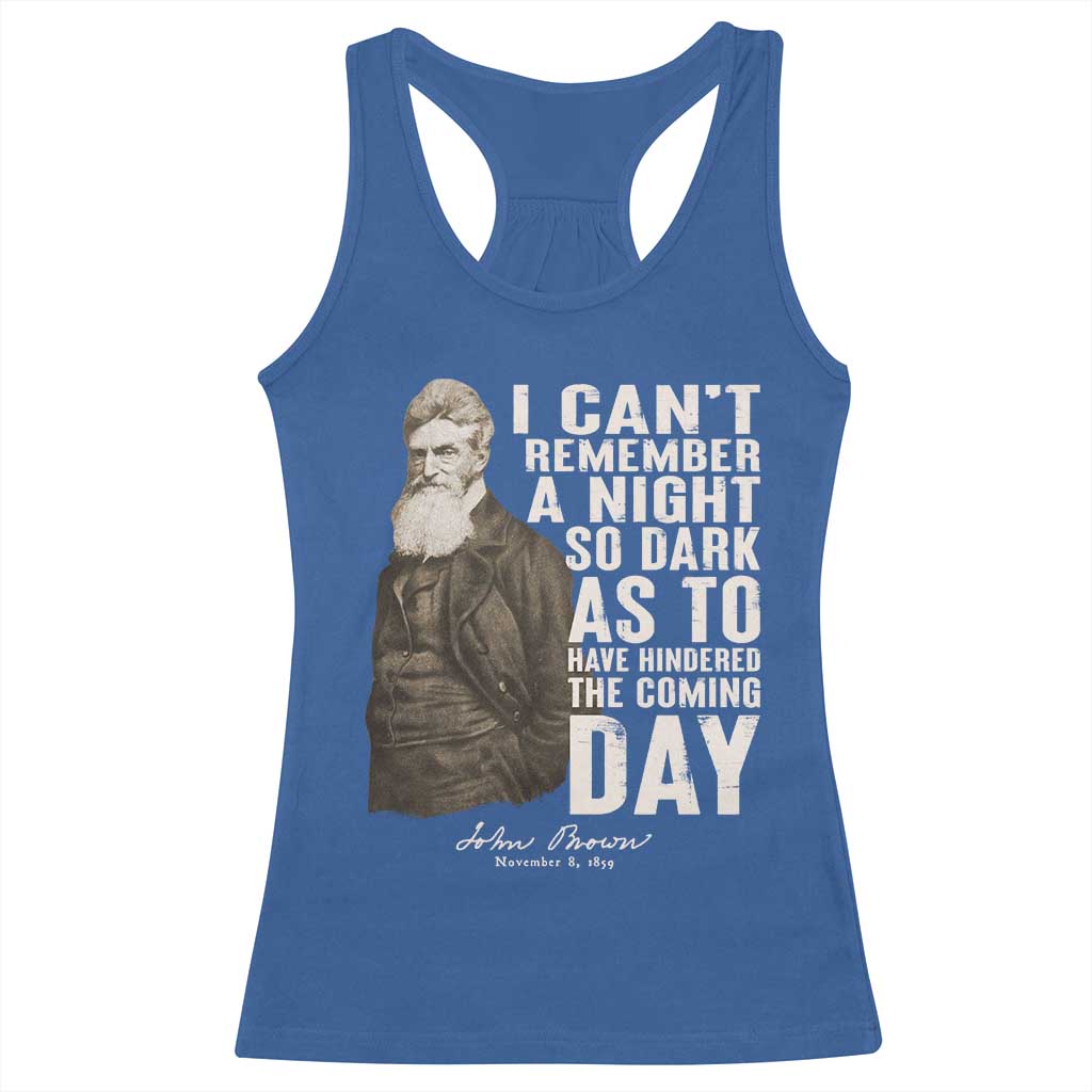 John Brown Racerback Tank Top I Cannot Remember A Night So Dark As To Have Hindered The Coming Day
