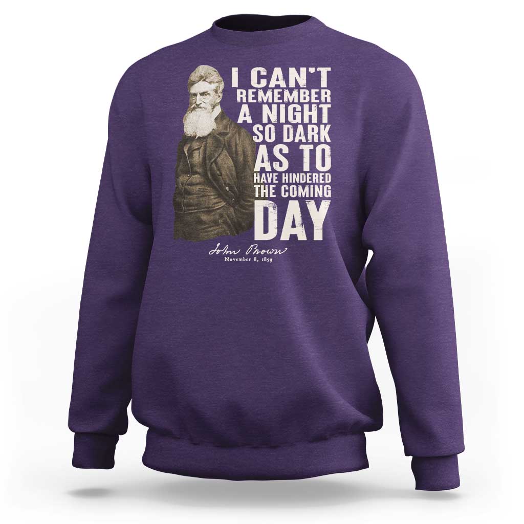 John Brown Sweatshirt I Cannot Remember A Night So Dark As To Have Hindered The Coming Day