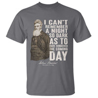 John Brown T Shirt I Cannot Remember A Night So Dark As To Have Hindered The Coming Day