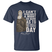 John Brown T Shirt I Cannot Remember A Night So Dark As To Have Hindered The Coming Day