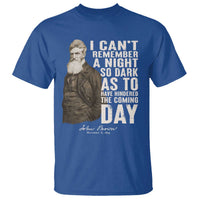 John Brown T Shirt I Cannot Remember A Night So Dark As To Have Hindered The Coming Day