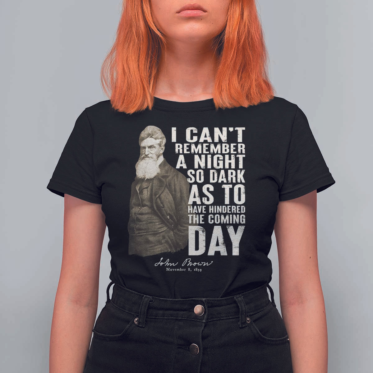 John Brown T Shirt For Women I Cannot Remember A Night So Dark As To Have Hindered The Coming Day