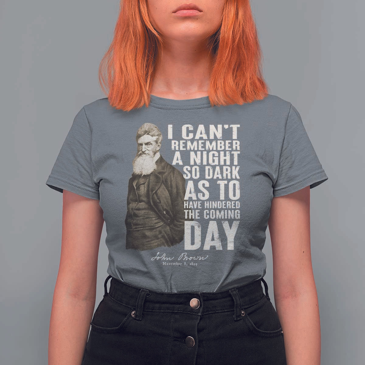 John Brown T Shirt For Women I Cannot Remember A Night So Dark As To Have Hindered The Coming Day