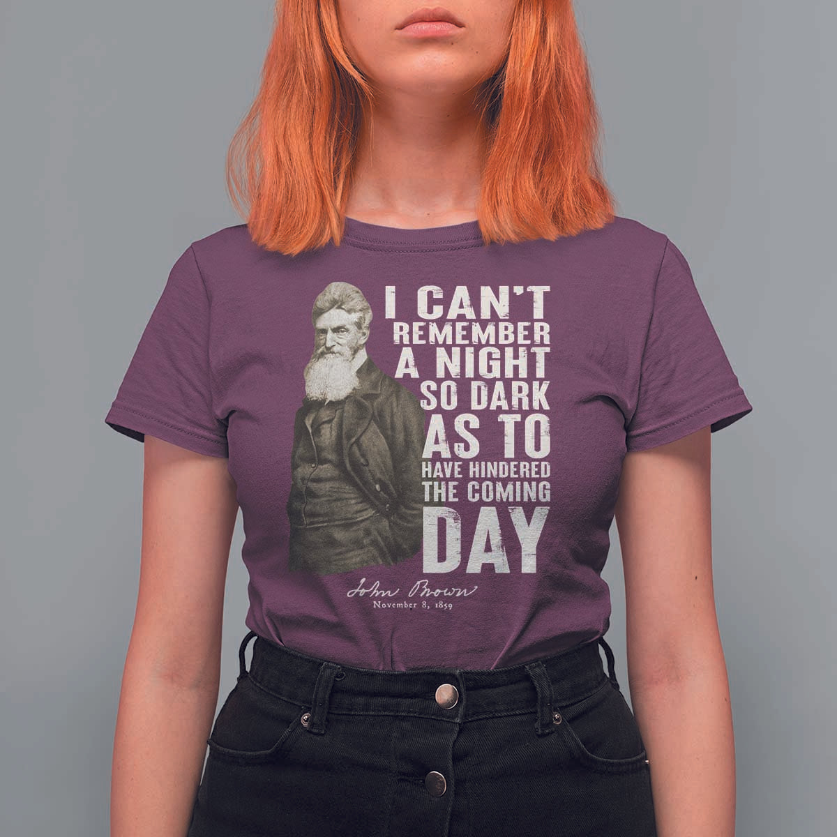 John Brown T Shirt For Women I Cannot Remember A Night So Dark As To Have Hindered The Coming Day