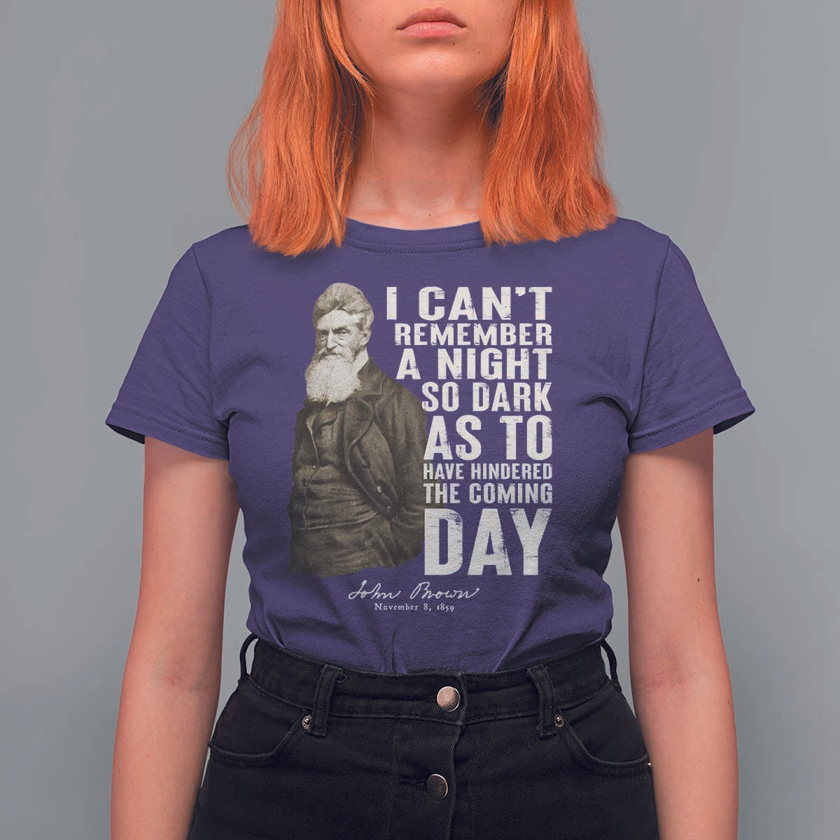 John Brown T Shirt For Women I Cannot Remember A Night So Dark As To Have Hindered The Coming Day