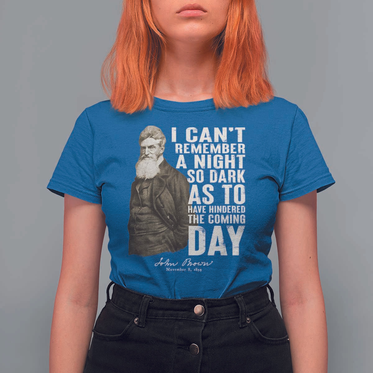 John Brown T Shirt For Women I Cannot Remember A Night So Dark As To Have Hindered The Coming Day