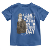 John Brown Toddler T Shirt I Cannot Remember A Night So Dark As To Have Hindered The Coming Day