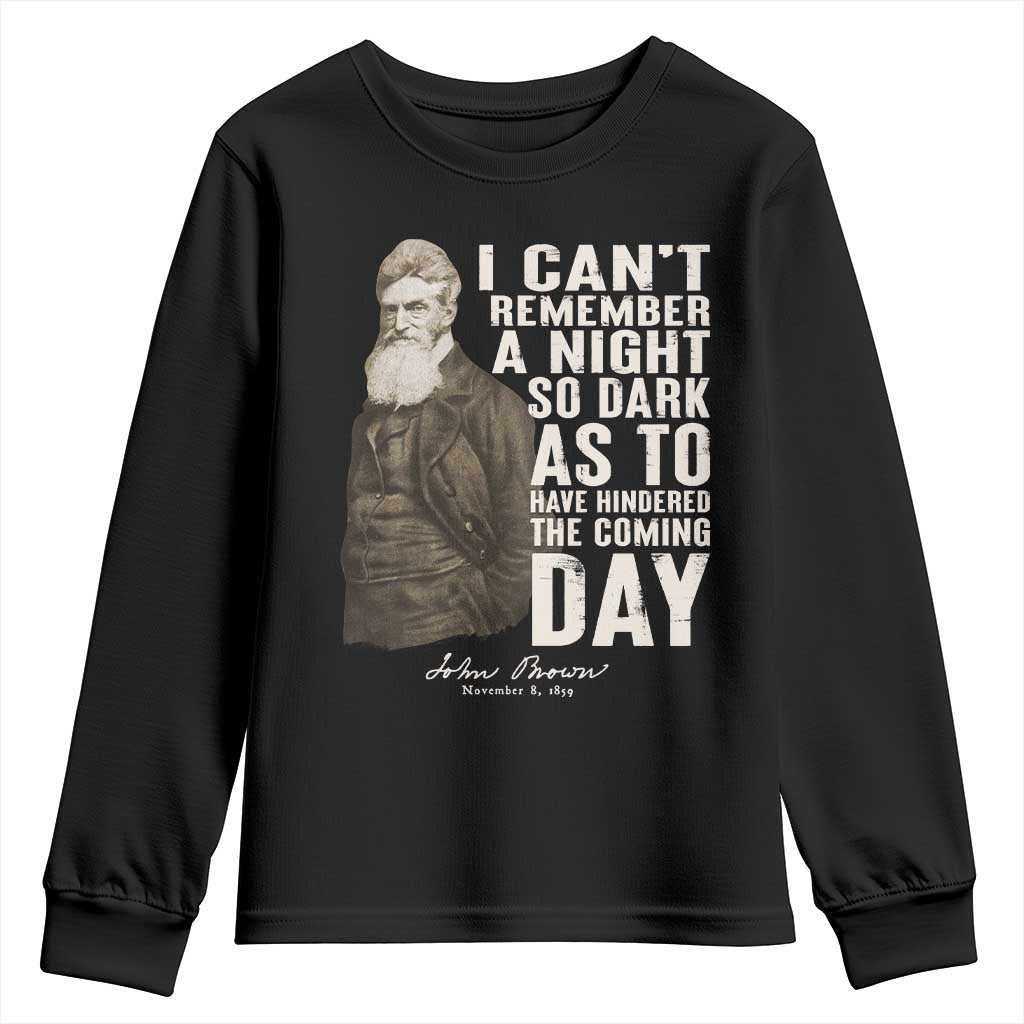 John Brown Youth Sweatshirt I Cannot Remember A Night So Dark As To Have Hindered The Coming Day