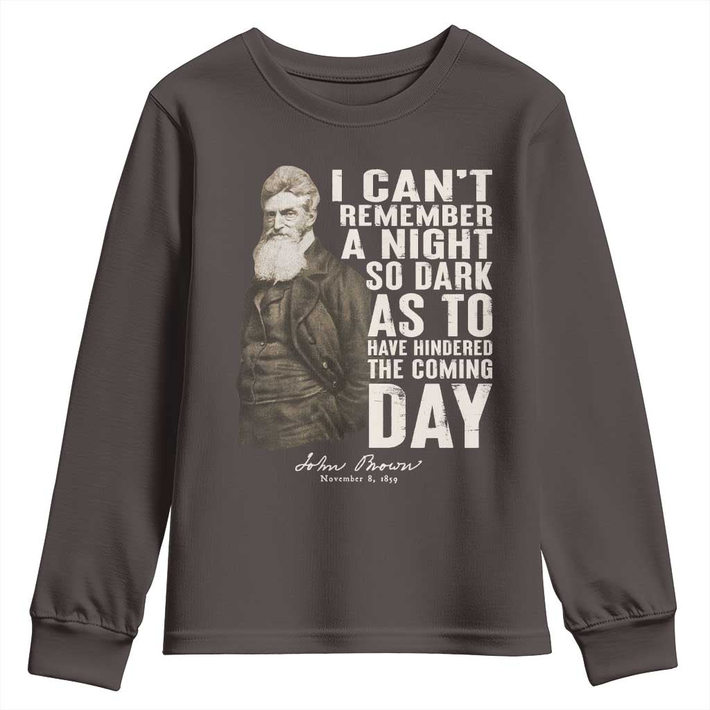 John Brown Youth Sweatshirt I Cannot Remember A Night So Dark As To Have Hindered The Coming Day