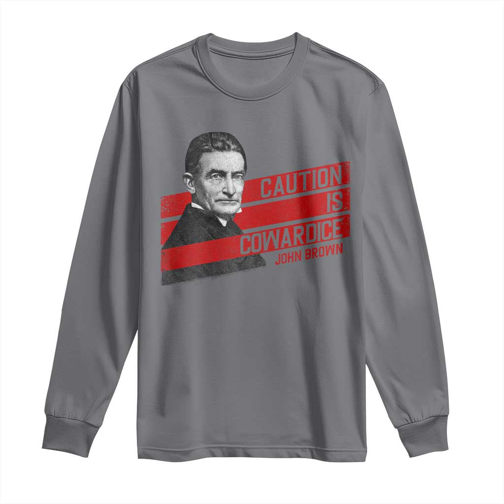John Brown Long Sleeve Shirt Caution Is Cowardice
