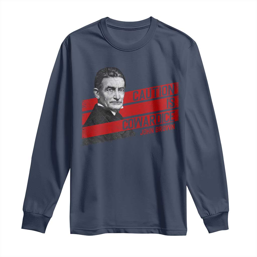 John Brown Long Sleeve Shirt Caution Is Cowardice