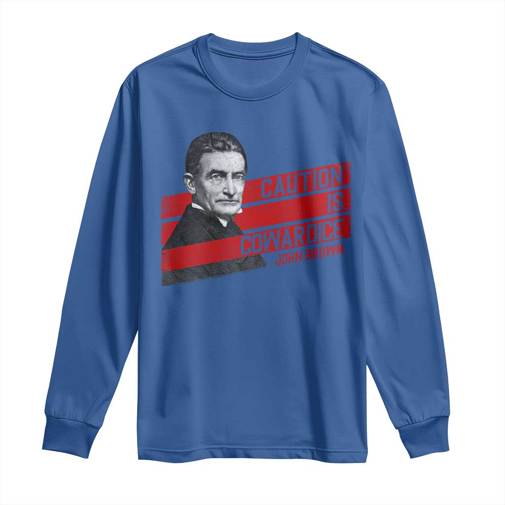 John Brown Long Sleeve Shirt Caution Is Cowardice