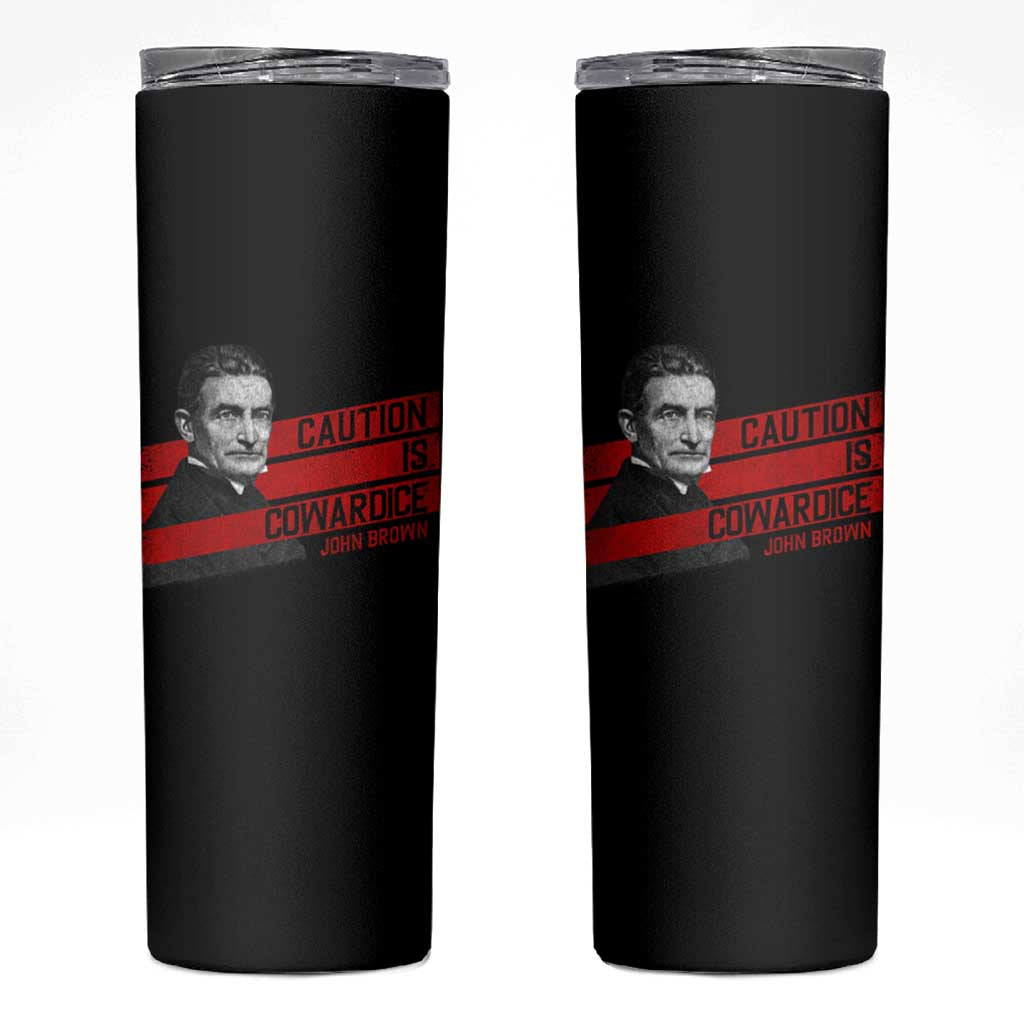 John Brown Skinny Tumbler Caution Is Cowardice