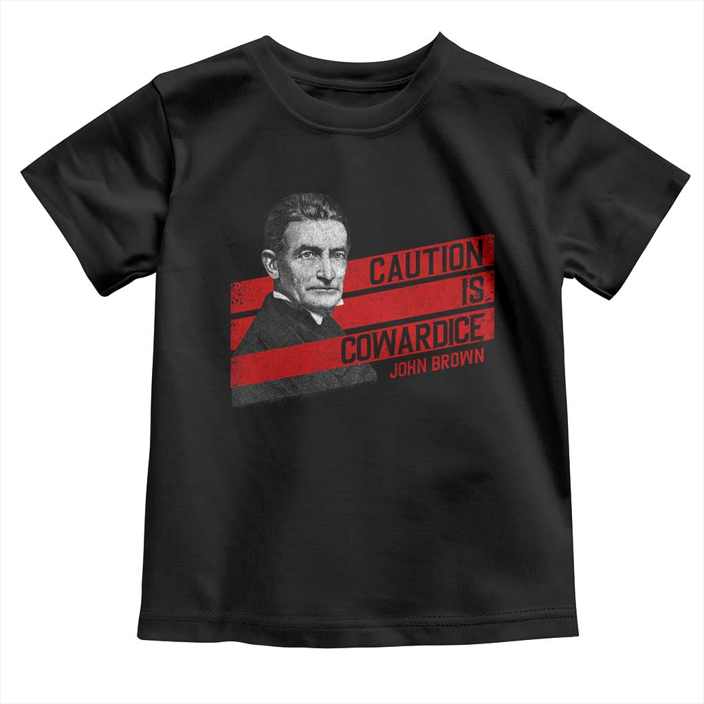 John Brown Toddler T Shirt Caution Is Cowardice