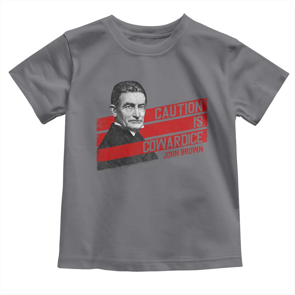 John Brown Toddler T Shirt Caution Is Cowardice