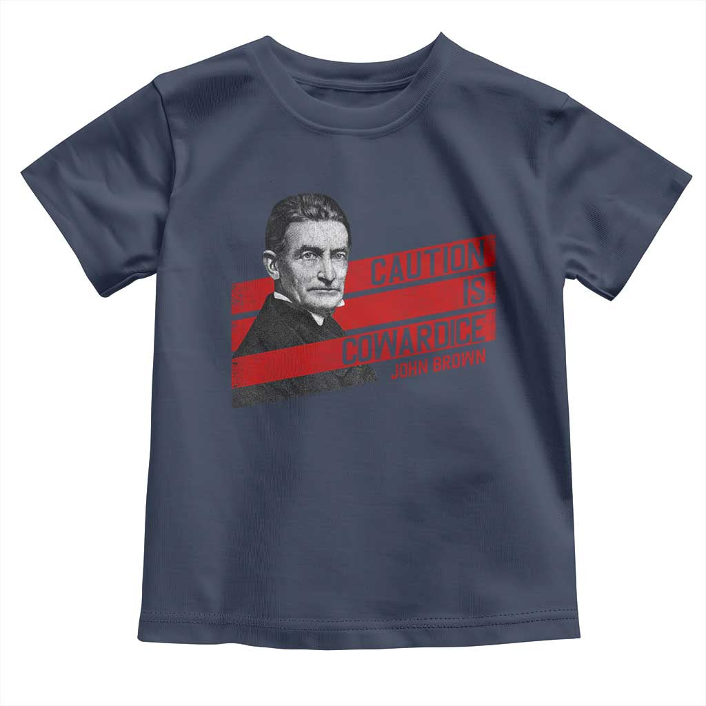 John Brown Toddler T Shirt Caution Is Cowardice