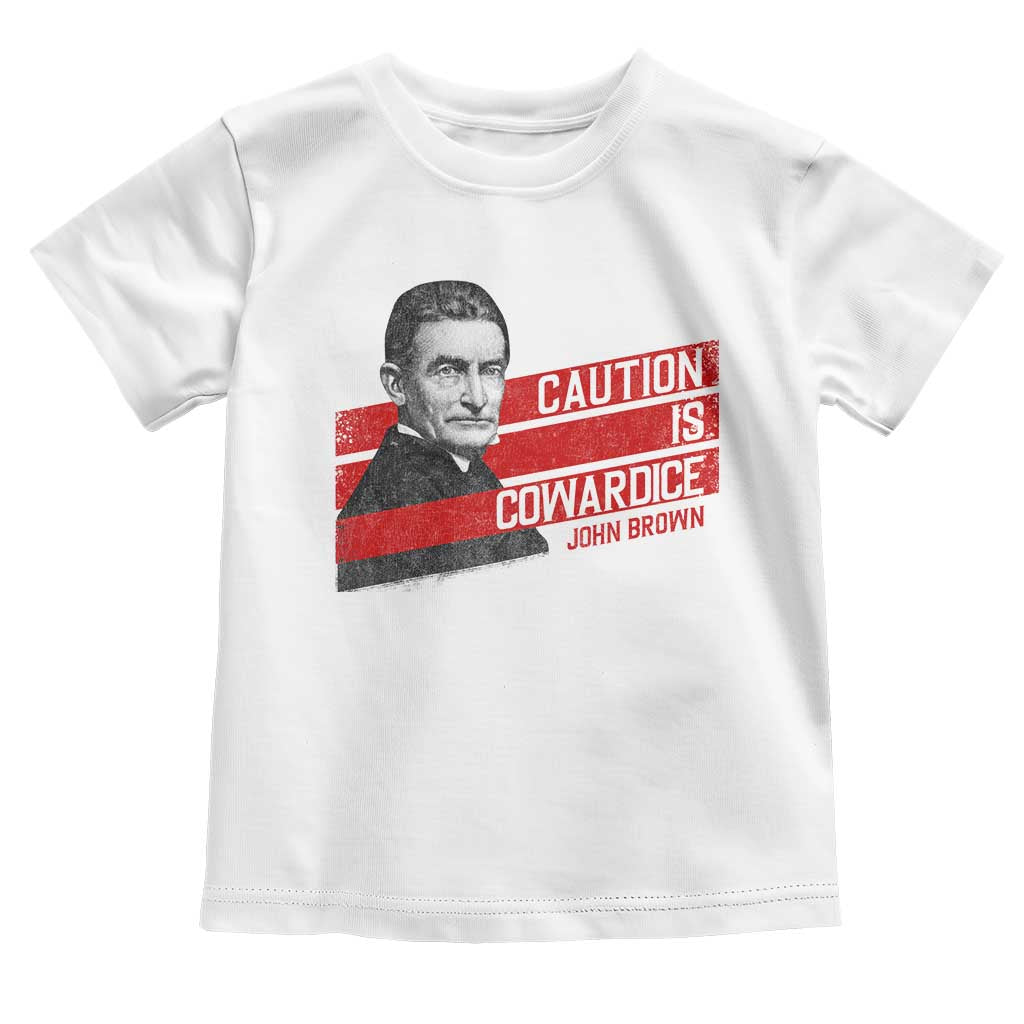 John Brown Toddler T Shirt Caution Is Cowardice