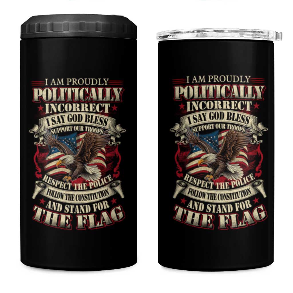 American Patriotism 4 in 1 Can Cooler Tumbler Proudly Politically Incorrect God Bless America Support Troops