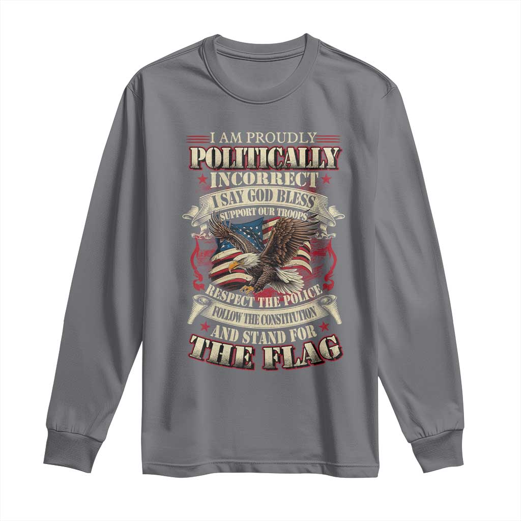 American Patriotism Long Sleeve Shirt Proudly Politically Incorrect God Bless America Support Troops