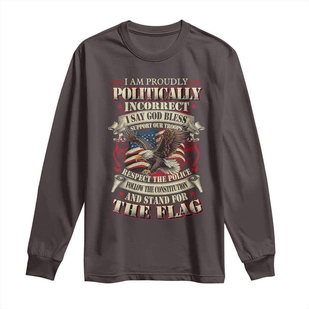American Patriotism Long Sleeve Shirt Proudly Politically Incorrect God Bless America Support Troops