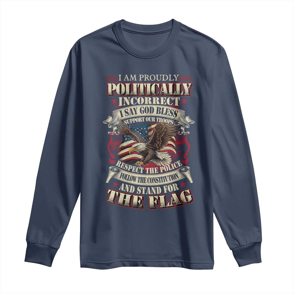 American Patriotism Long Sleeve Shirt Proudly Politically Incorrect God Bless America Support Troops