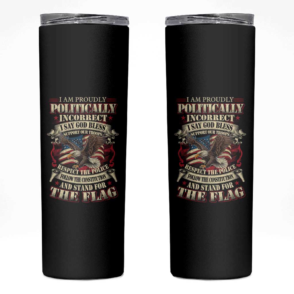 American Patriotism Skinny Tumbler Proudly Politically Incorrect God Bless America Support Troops