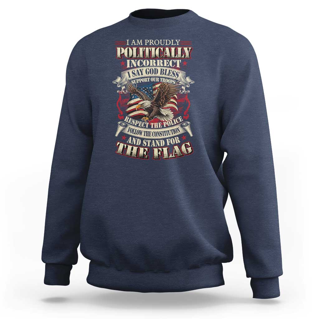 American Patriotism Sweatshirt Proudly Politically Incorrect God Bless America Support Troops