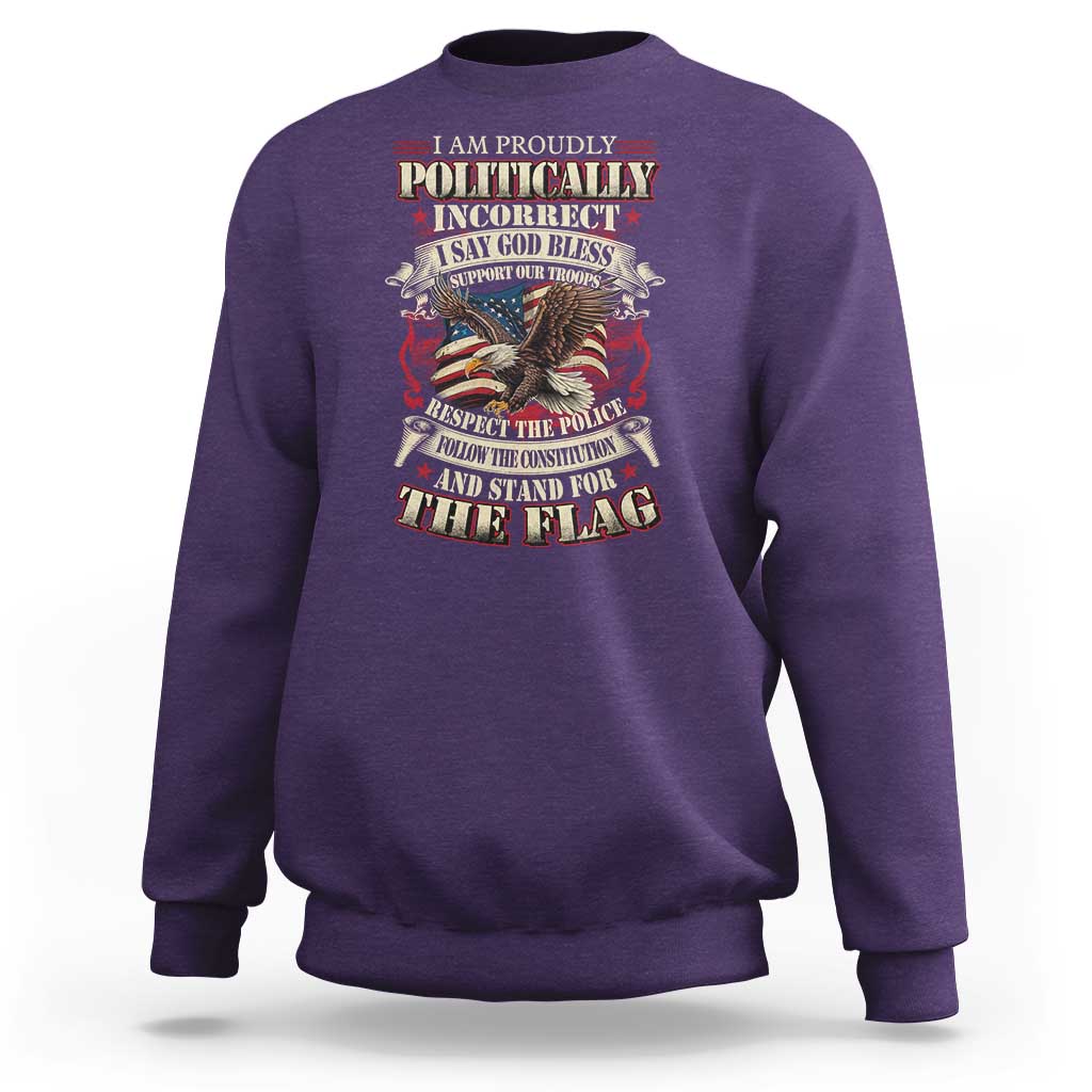 American Patriotism Sweatshirt Proudly Politically Incorrect God Bless America Support Troops