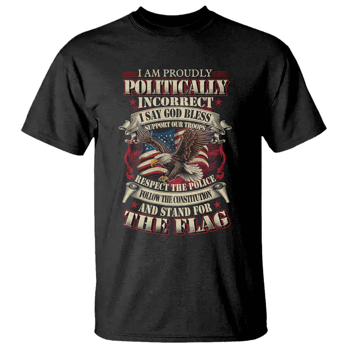 American Patriotism T Shirt Proudly Politically Incorrect God Bless America Support Troops