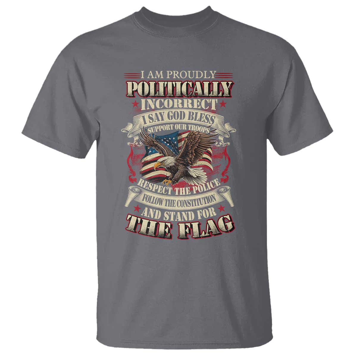 American Patriotism T Shirt Proudly Politically Incorrect God Bless America Support Troops