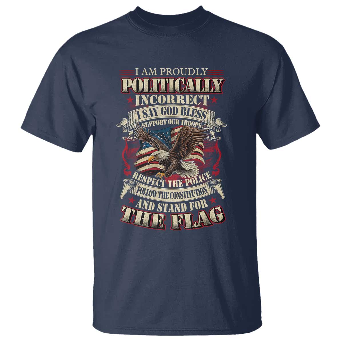 American Patriotism T Shirt Proudly Politically Incorrect God Bless America Support Troops