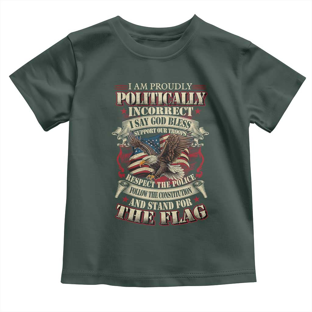 American Patriotism Toddler T Shirt Proudly Politically Incorrect God Bless America Support Troops