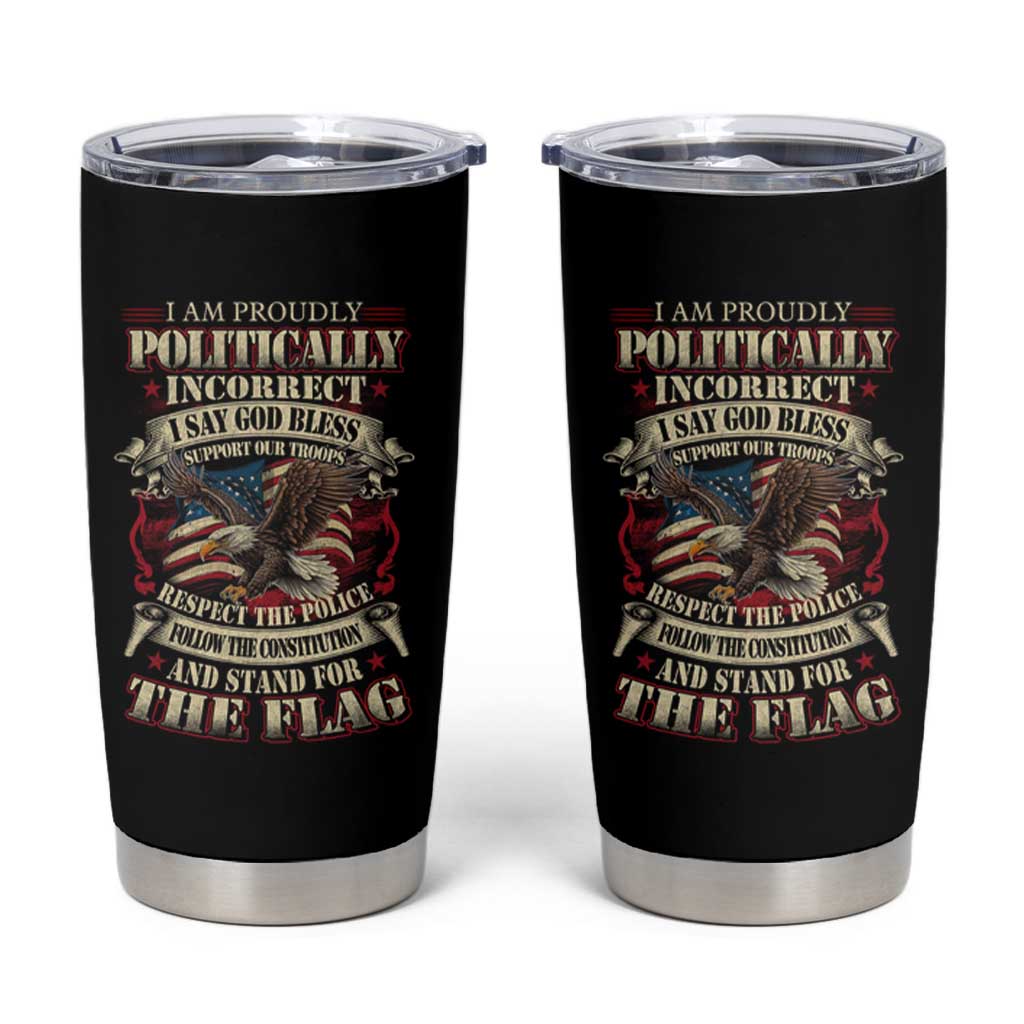 American Patriotism Tumbler Cup Proudly Politically Incorrect God Bless America Support Troops