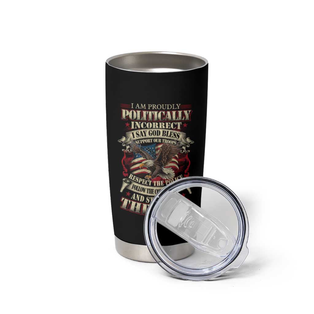 American Patriotism Tumbler Cup Proudly Politically Incorrect God Bless America Support Troops