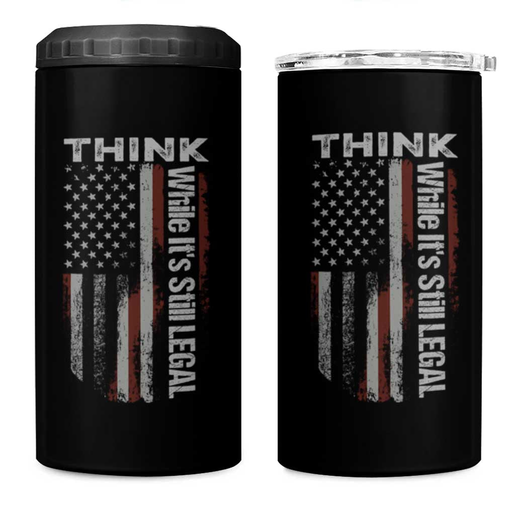 Think While It's Still Legal 4 in 1 Can Cooler Tumbler