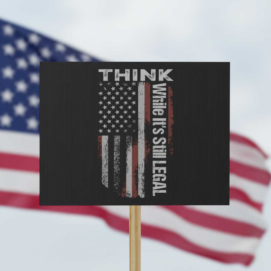 Think While It's Still Legal Protest Sign - Wonder Print Shop