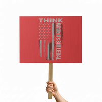 Think While It's Still Legal Protest Sign - Wonder Print Shop
