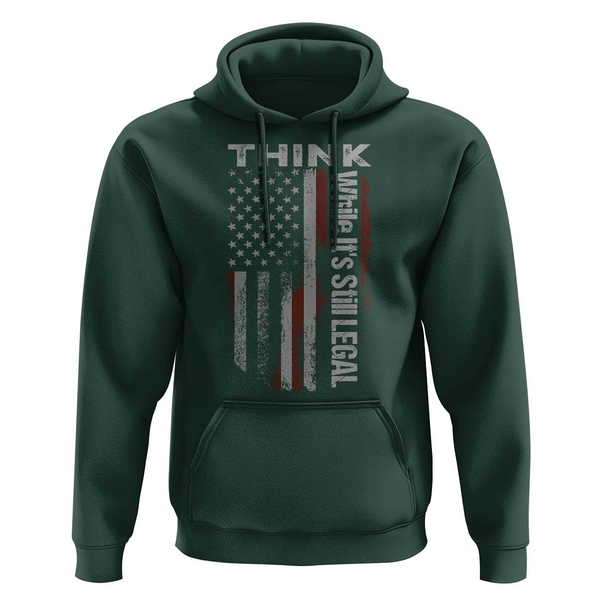Think While It's Still Legal Hoodie