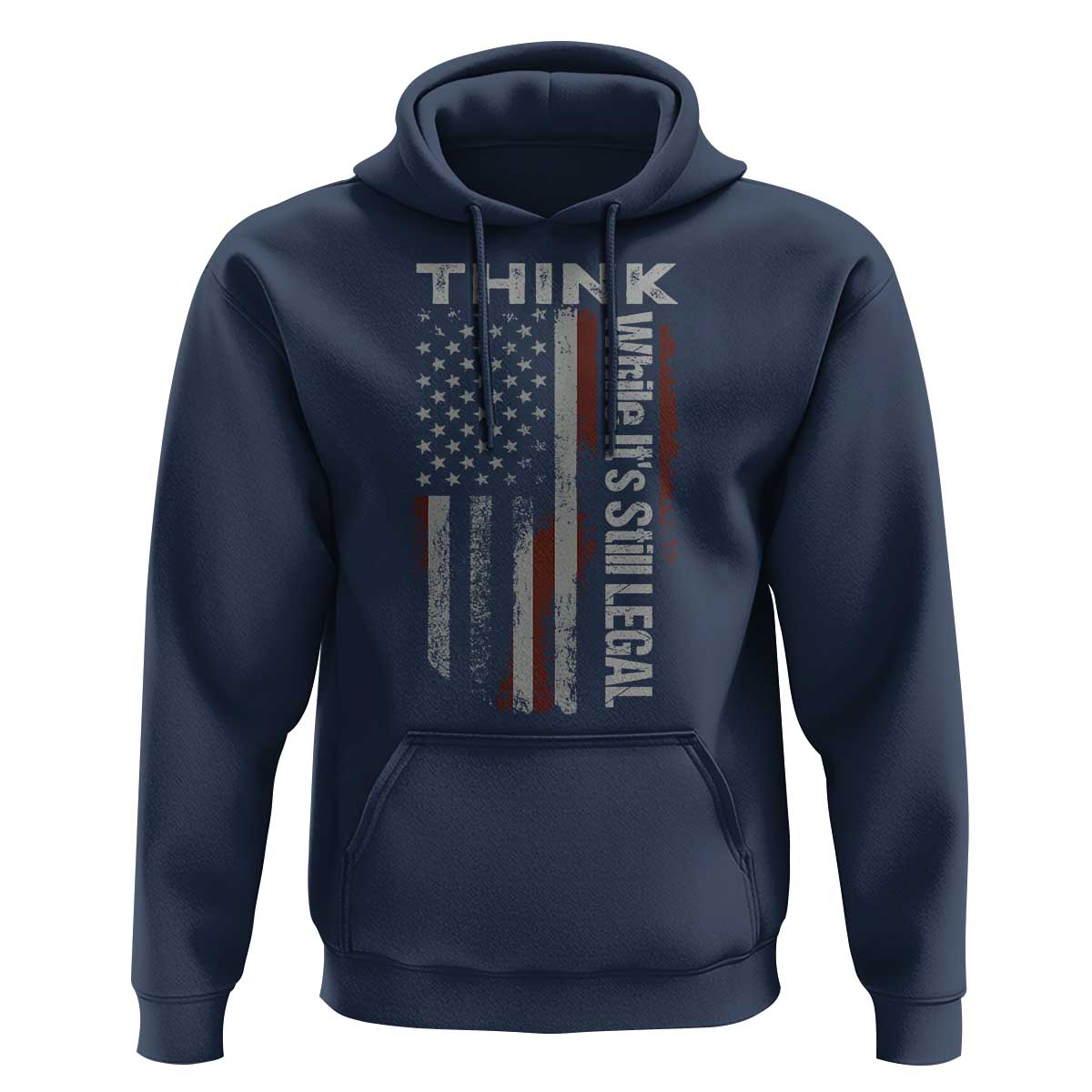 Think While It's Still Legal Hoodie