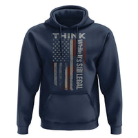Think While It's Still Legal Hoodie