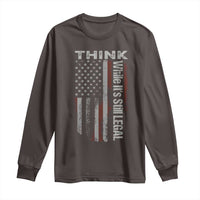 Think While It's Still Legal Long Sleeve Shirt