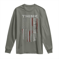 Think While It's Still Legal Long Sleeve Shirt