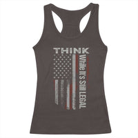 Think While It's Still Legal Racerback Tank Top