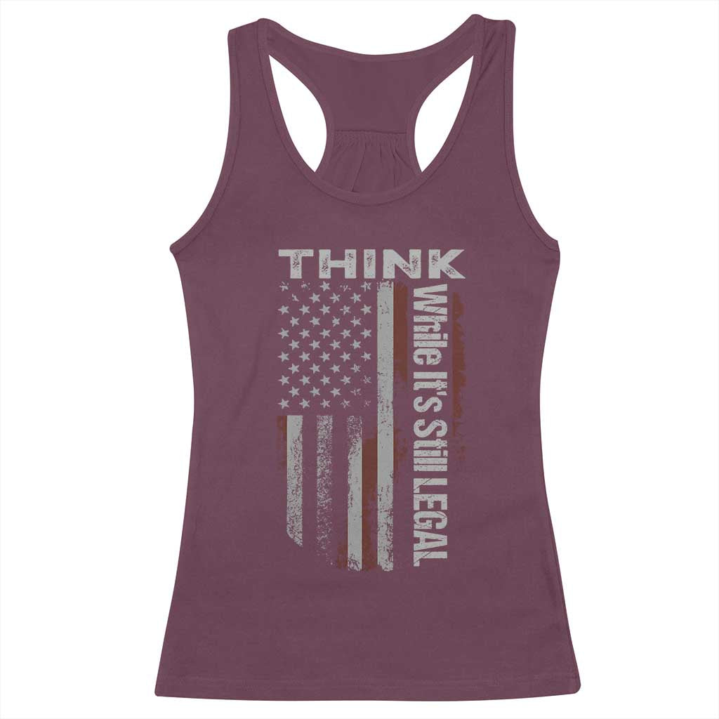 Think While It's Still Legal Racerback Tank Top