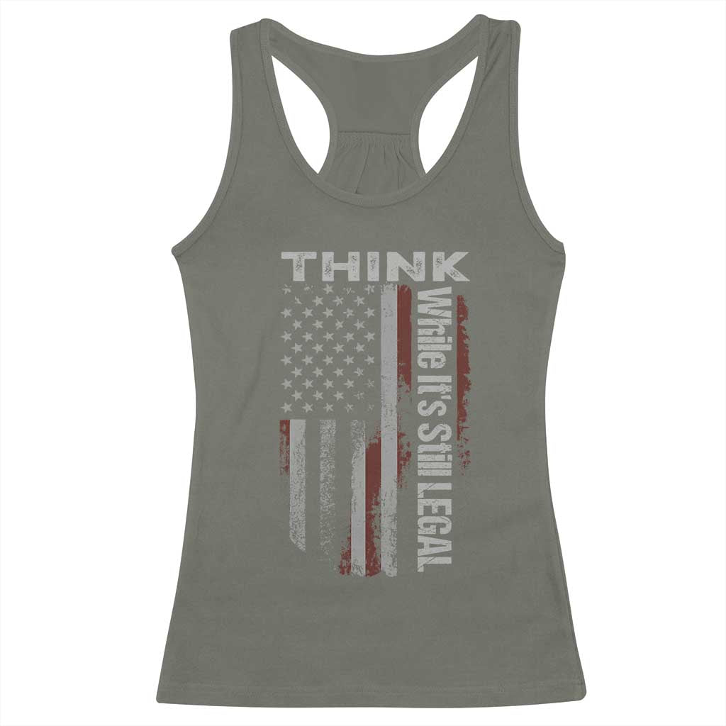 Think While It's Still Legal Racerback Tank Top